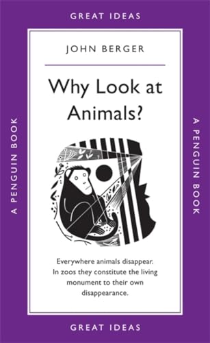 Why Look at Animals?: John Berger (Penguin Great Ideas)
